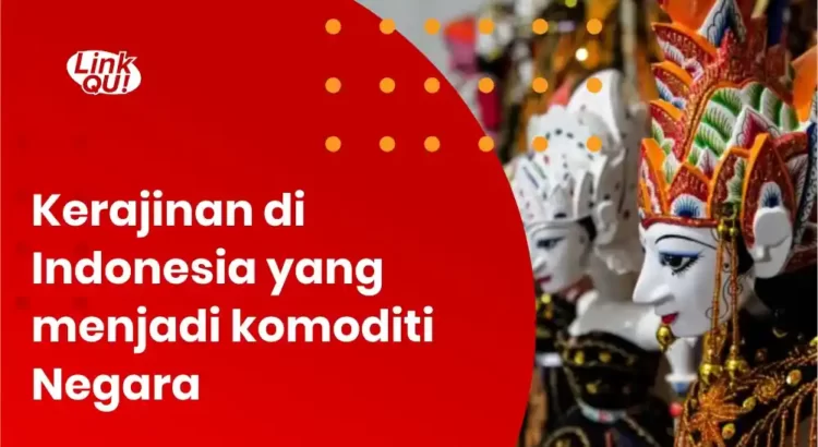 Kerajinan di indonesia menjadi komoditi Negara yang dapat meningkatkan devisa